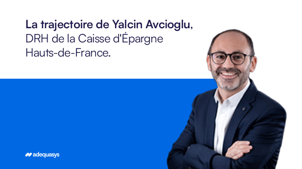 DRH Yalcin Avcioglu cas client SIRH de la Caisse d’Épargne Hauts-de-France